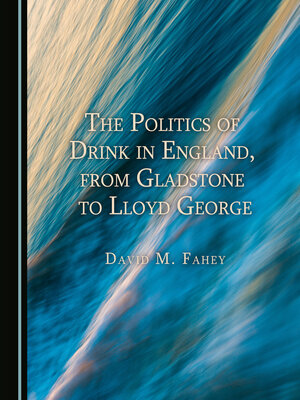 cover image of The Politics of Drink in England, from Gladstone to Lloyd George